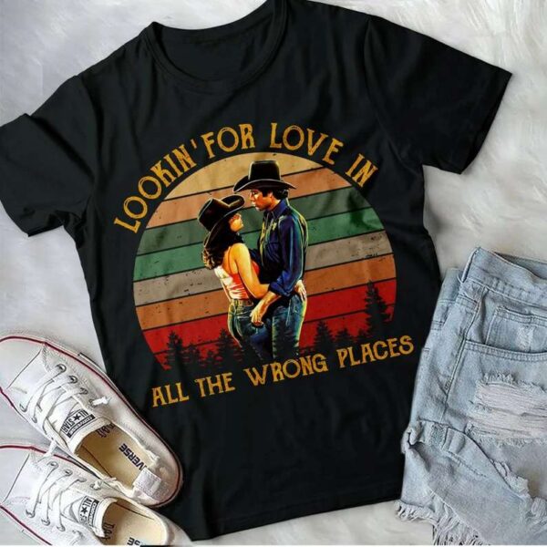 Looking For Love In All The Wrong Places T Shirt