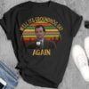 Phil Shirt Well ItS Groundhog Day Again