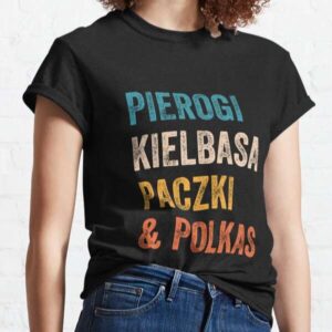 Pierogi Kielbasa Paczki And Polkas Dyngus Day T Shirt