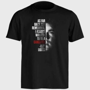Ray Liotta Goodfellas Gangster Quote T Shirt