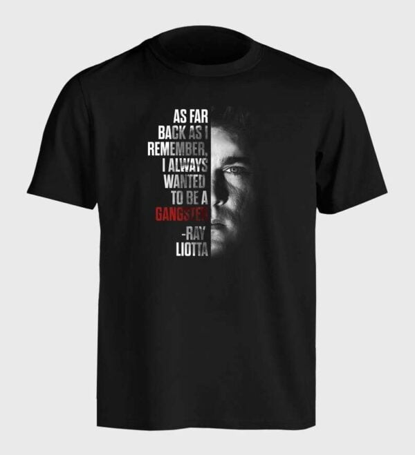 Ray Liotta Goodfellas Gangster Quote T Shirt