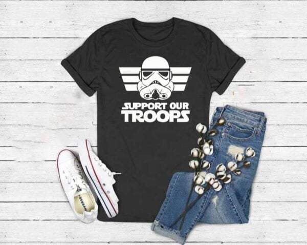 Support The Troops T Shirt Star Wars