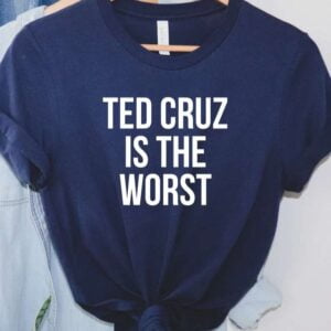 Ted Cruz is The Worst T Shirt Ted Cruz Cancun