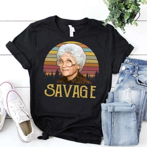 The Golden Girls Savage T Shirt Stay Golden