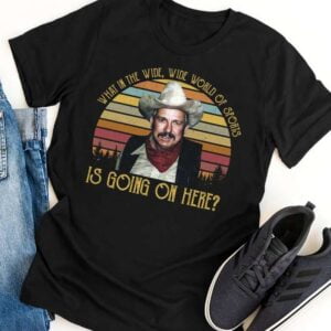 What In The Wide Wide World Of Sports Is Going On Here T Shirt