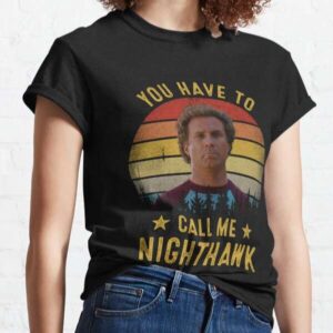 You Have To Call Me Nighthawk Step Brothers T Shirt