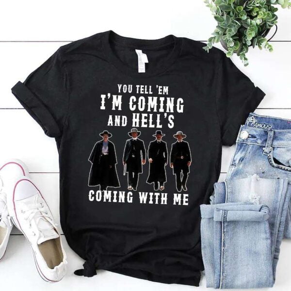 You Tell Em Im Coming And Hells Coming With Me Shirt