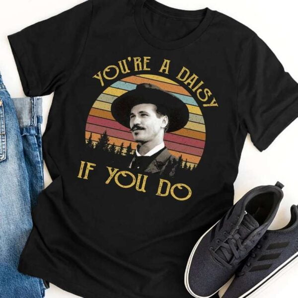 Youre A Daisy If You Do T Shirt