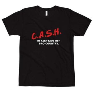 CASH To Keep Kids Off Bro Country T Shirt