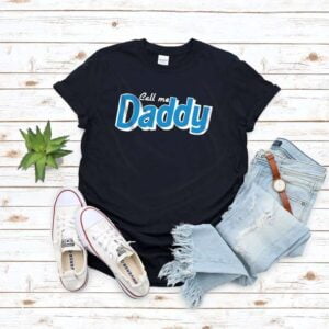 Call Me Daddy Shirt