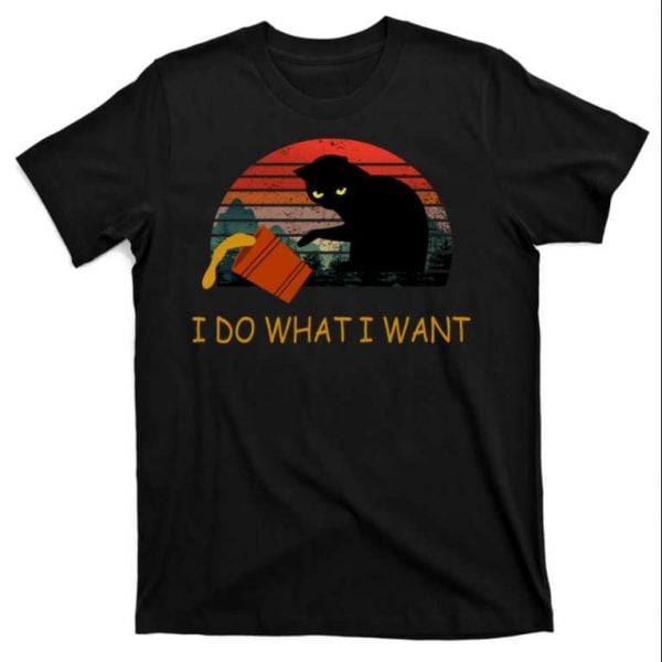 Cat I Do What I Want T Shirt Cat Lover