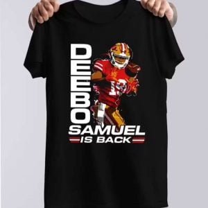 Deebo Samuel Is Back T Shirt 49ers