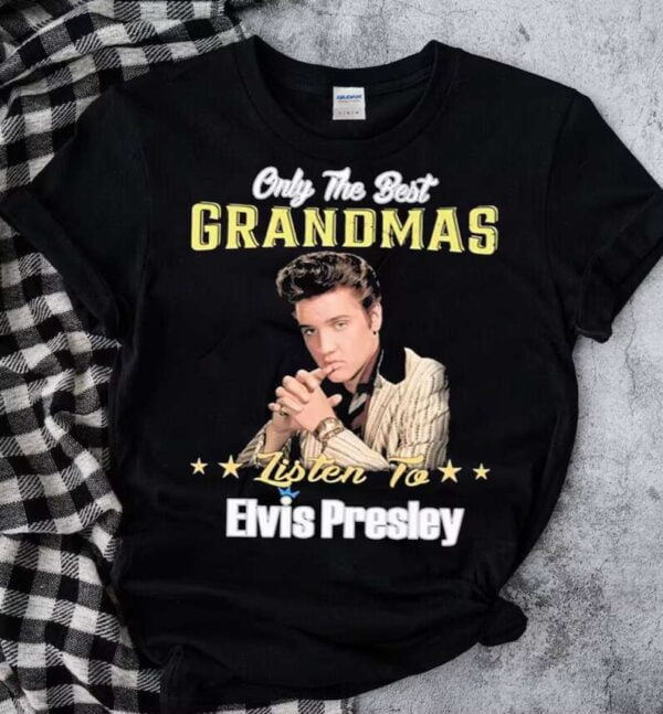 Elvis Presley T Shirt Only The Best Grandmas Listen To Elvis Presley 2022