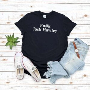Fuck Josh Hawley T Shirt