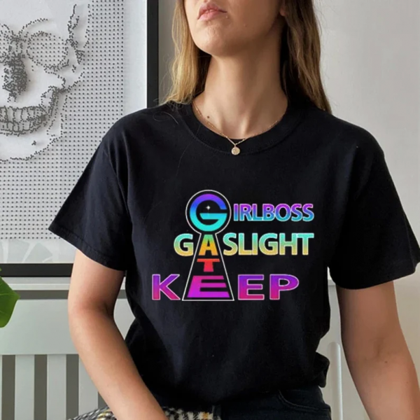 Girlboss Gatekeep Gaslight T Shirt