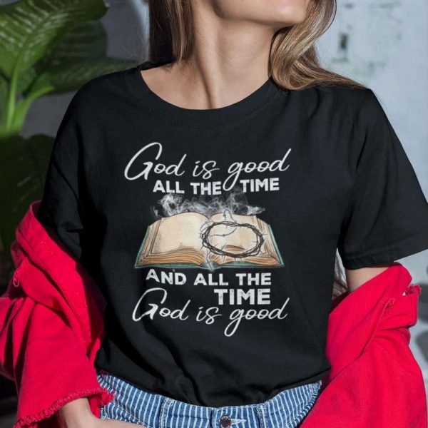 God Is Good And All The Time God Is Good T Shirt