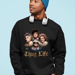 Golden Girls T Shirt Thug Life