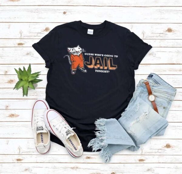 Guess Whos Going To Jail Tonight T Shirt