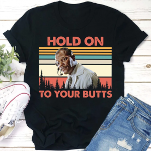 Hold on To Your Butts T Shirt Ray Arnold Jurassic Park