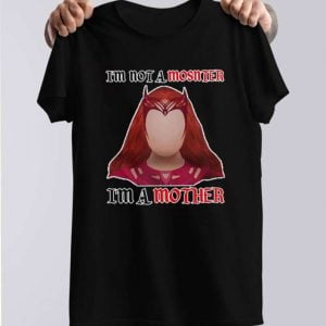 I'm Not A Monster I'm A Mother T Shirt Scarlet Witch