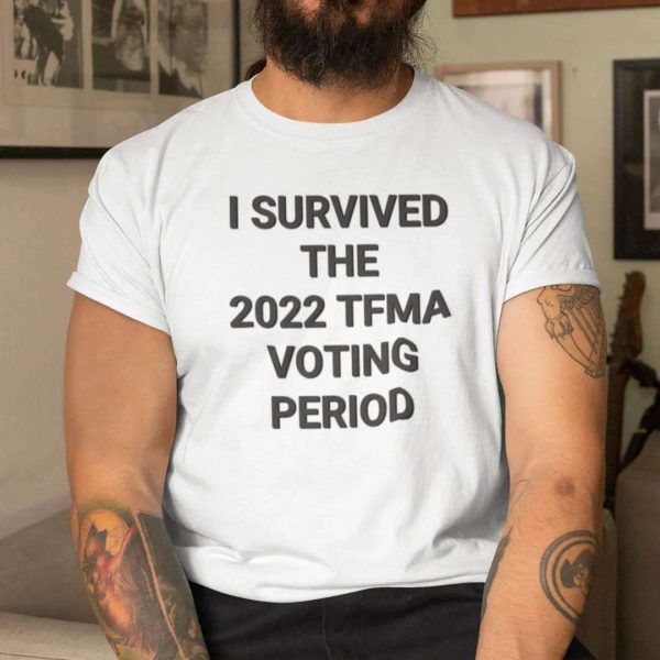 I Survived The 2022 TFMA Voting Period T Shirt BTS