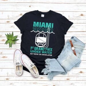 Miami 2060 1St Grand Prix Under Water Act Now Or Swim Later T Shirt