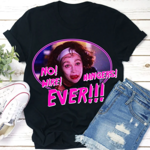 No Wire Hangers Ever Mommie Dearest T Shirt