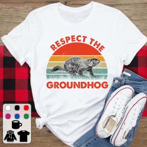 Respect The Groundhog Rodents Groundhog Day T Shirt