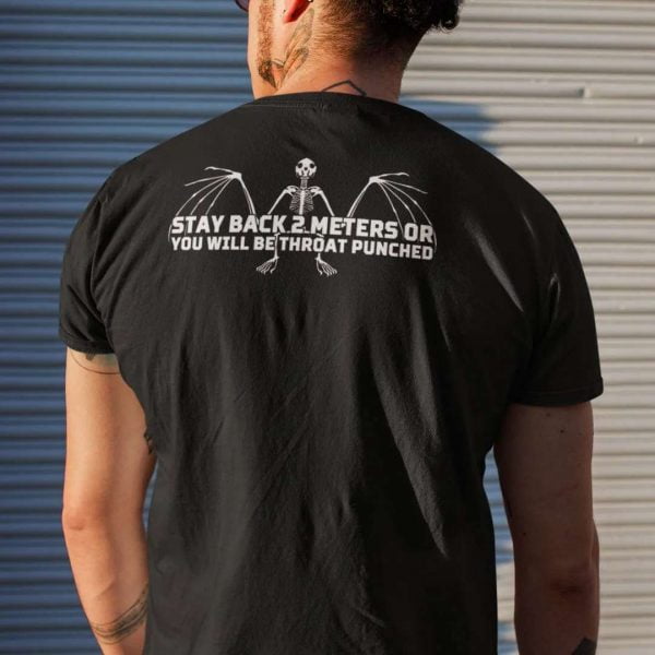 Stay Back 2 Meters Or You Will Be Throat Punched T Shirt
