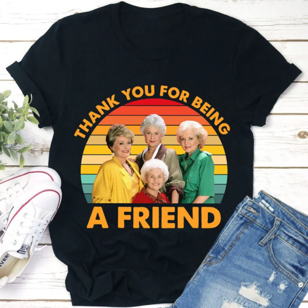 Thank You for Being A Friend The Golden Girls T Shirt
