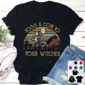 Toss A Coin To Your Witcher Geralt Of Rivia The Witcher T Shirt