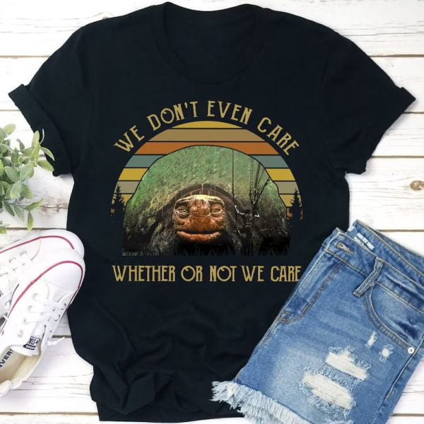 We Dont Even Care Whether Or Not We Care Morla The Turtle The Never Ending Story T Shirt
