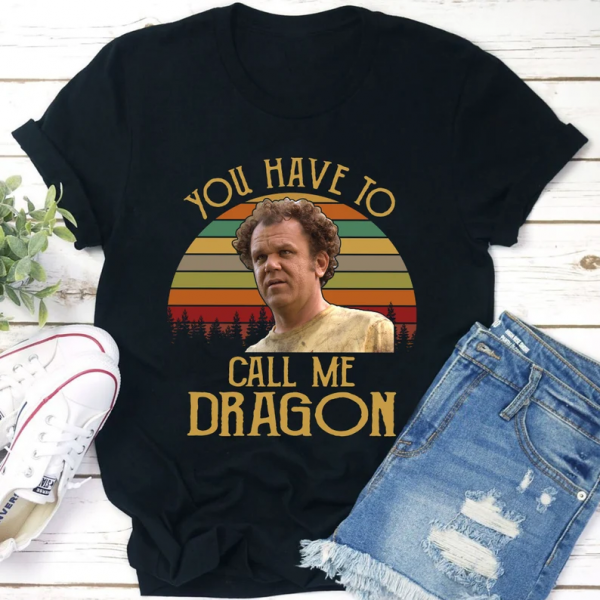 You Have To Call Me Dragon Dale Doback Step Brothers T Shirt