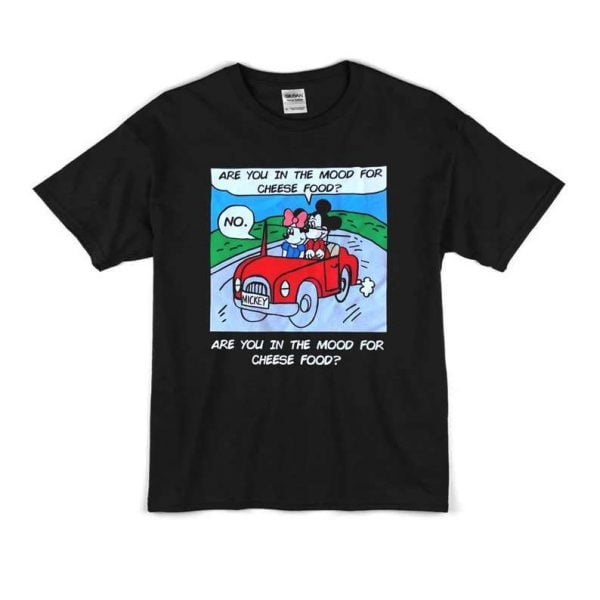 Are You In The Mood For Cheese Food T Shirt Mickey Mouse Disney