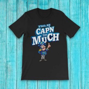 Cap'n Crunch Parody T-Shirt Y'all Be Cap'n Too Much