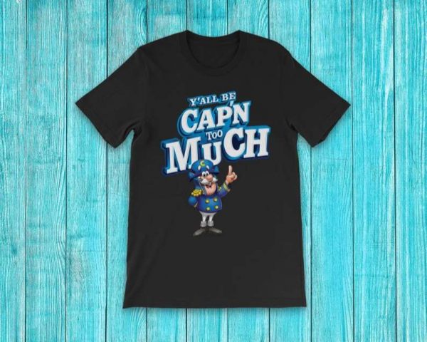 Cap'n Crunch Parody T-Shirt Y'all Be Cap'n Too Much