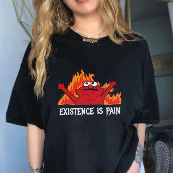 Existence is Pain T Shirt