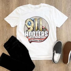 Hooters Remembers 9 11 Never Forget 9 11 2001 All Gave Some Some Gave All T Shirt