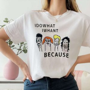 I Do What Iwhant Because T Shirt Funny Face