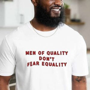 Men Of Quality Dont Fear Quality T Shirt