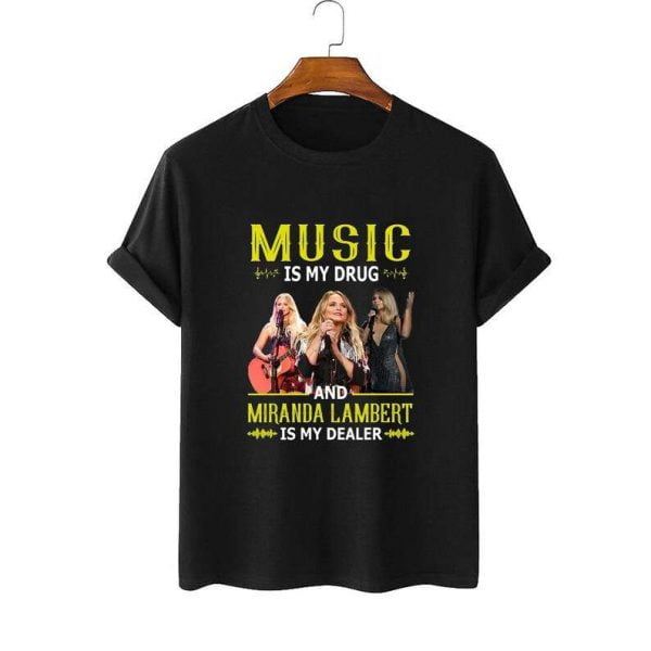 Music Is My Drug Miranda Lambert Singer T Shirt