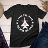 I Feel The Need The Need For Speed Top Gun T Shirt