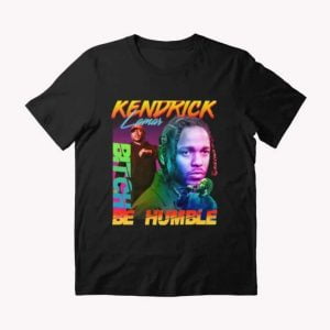 Kendrick Lamar B tch Be HumBle Rapper T Shirt