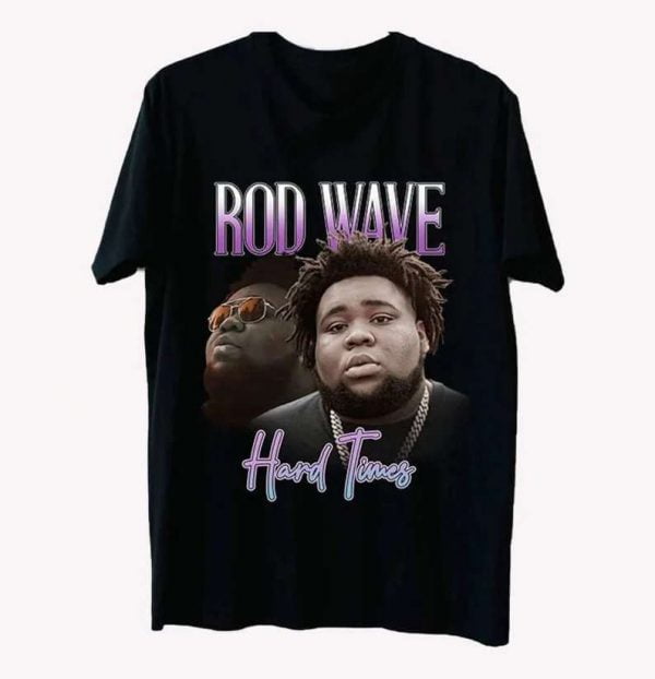 Rod Wave Hard Times Rapper T Shirt