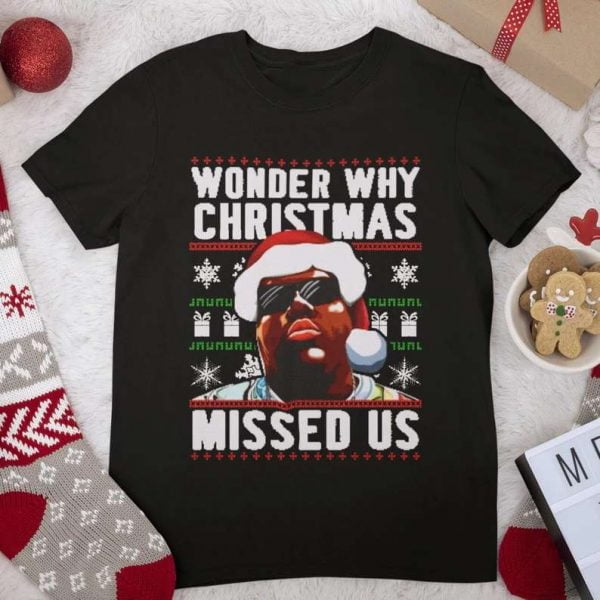 Wonder Why Christmas Missed Us Biggie Smalls Christmas T Shirt