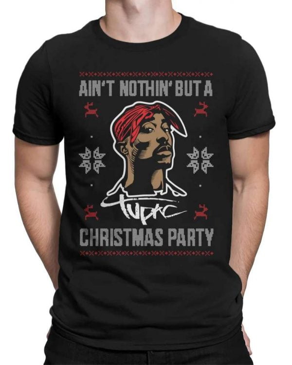 Aint Nothing But a Christmas Party Tupac T Shirt