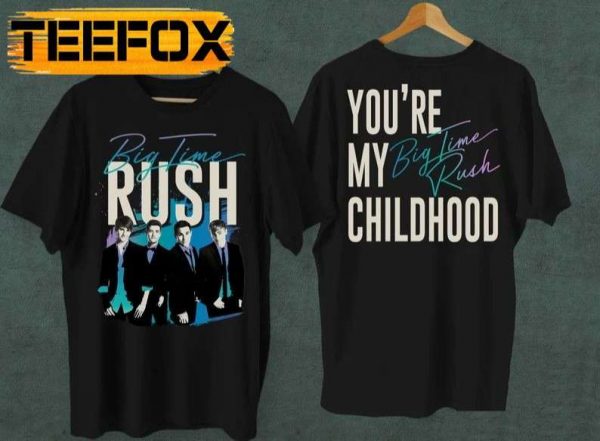 Big Time Rush You Are My Big Time Rush Childhood Unisex T Shirt
