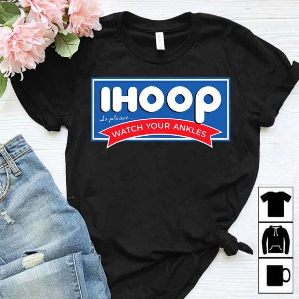 Ihoop So Please Watch Your Ankles Funny Basketball T Shirt