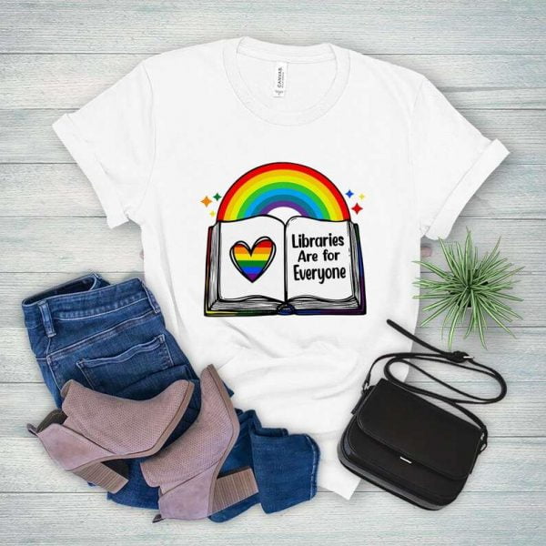 Libraries Are for Everyone LGBT Gay Pride T Shirt