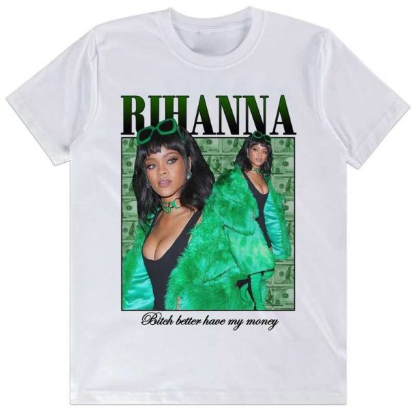 Rihanna Singer Bitch Better Have My Money T Shirt